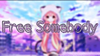 [Nightcore] - Free Somebody (Luna)