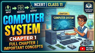 NCERT Class 11 Computer Science Chapter 1 | Computer System Full Chapter Explanation & Notes