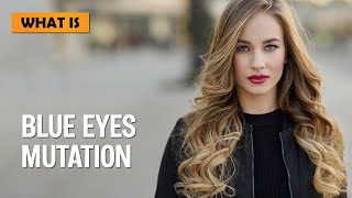 What is Blue Eye Mutation