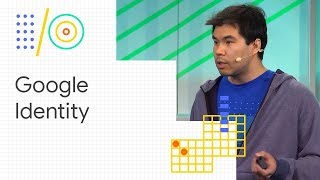 Leverage Google Identity to reduce sign in friction and abuse (Google I/O '18)