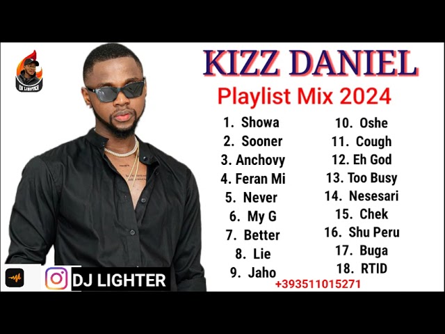 KIZZ DANIEL 2024 PLAYLIST MIX/AFO/AFROBEAT/DJ LIGHTER class=