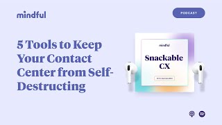 Mission Possible: 5 Tools to Keep Your Contact Center from Self-Destructing | Snackable CX, Ep. 10