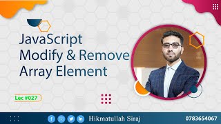 Lec#0027 JavaScript|| Modify & Remove Array Elements