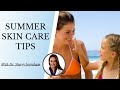SUMMER SKIN CARE TIPS | With Dr. Sherry Ingraham