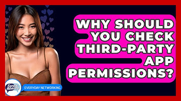 Why Should You Check Third-party App Permissions? - Everyday-Networking