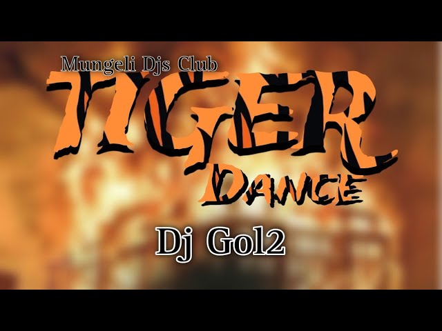 TIGER DANCE DJ GOL2 MUNGELI DJS CLUB class=