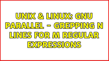 Unix & Linux: GNU Parallel - grepping n lines for m regular expressions