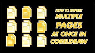 HOW TO EXPORT MULTIPLE PAGES AT ONCE IN CORELDRAW