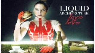 Liquid Architecture - Love To Love