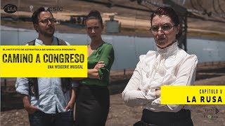 Camino a Congreso  Capítulo V: La rusa