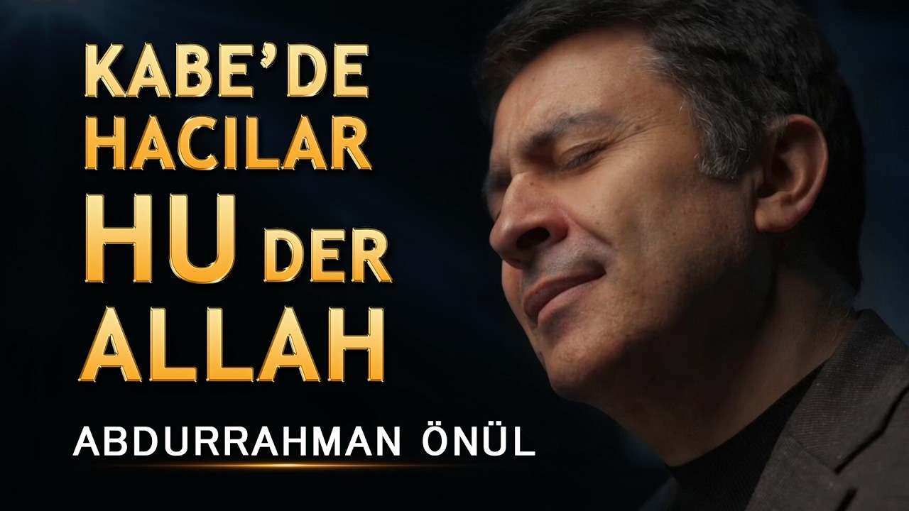 İlahi - Kabe'de Hacılar Hu der ALLAH - Abdurrahman Önül / Hayırlı Ramazanlar