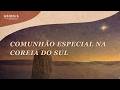 [ AO VIVO ] COMUNH&Atilde;O ESPECIAL NA COREIA DO SUL