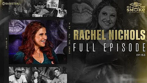 Rachel Nichols | Ep 153 | ALL THE SMOKE Full Episo...