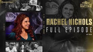 Rachel Nichols | Ep 153 | ALL THE SMOKE Full Episode | SHOWTIME Basketball