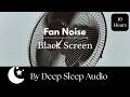 Fan Noise White Noise | 10 Hours Black Screen for Sleeping &amp; Relaxation
