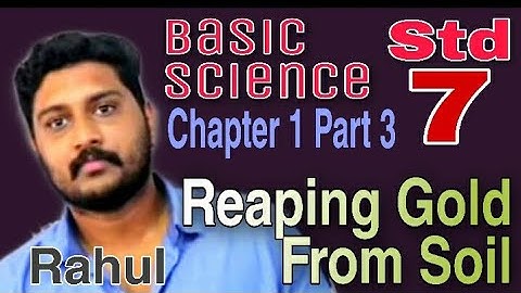 Std 7 || Basic Science  Chapter 1 Part 3 || Reaping Gold From Soil || By Rahul || #Chapter_Thazhava