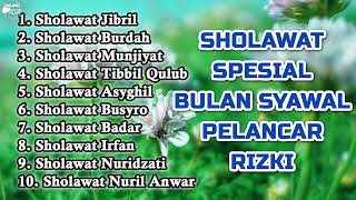 SHOLAWAT SPESIAL BULAN SYAWAL PELANCAR RIZKI - SHOLAWAT JIBRIL, SHOLAWAT NARIYAH