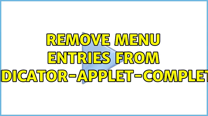 Ubuntu: Remove menu entries from indicator-applet-complete
