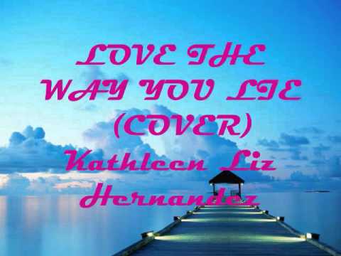 LOVE THE WAY YOU LIE Part 2(cover) Kathleen Liz Hernandez.wmv