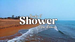 Becky G - Shower - Slow Remix