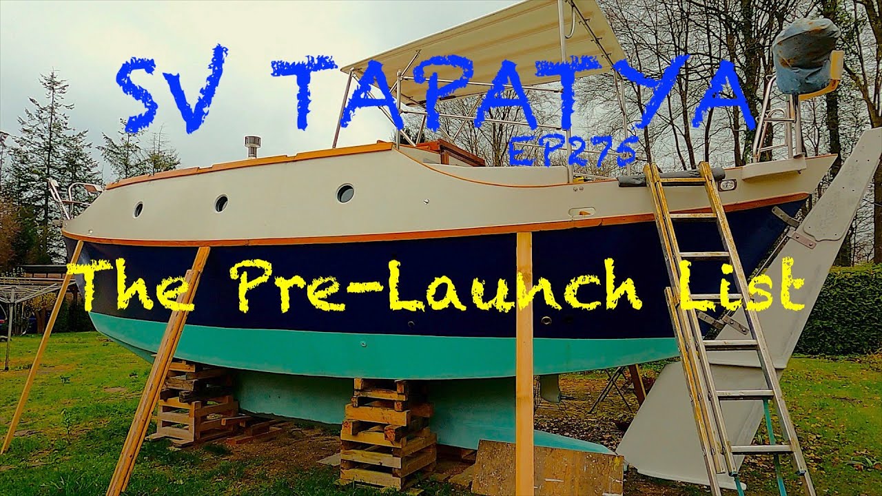 The Pre-Launch List; Building a cruising sail boat - SV Tapatya EP275