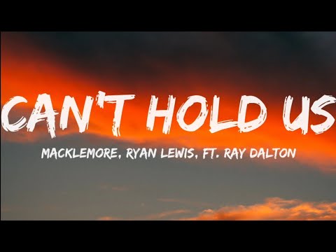 Macklemore, Ryan Lewis, Ft. Ray Dalton-Can't Hold Us (Lyrics Video)