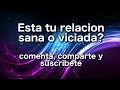 Esta tu relacion sana o viciada?