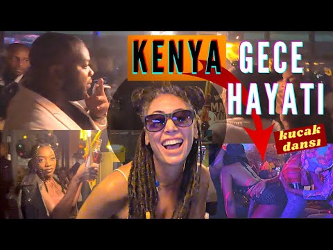 KENYA'nın ÇILGIN GECE HAYATI - Afrikalı ZENGİNLER, Kucak Dansı Yapanlar - NAİROBİ Gece Hayatı - 54