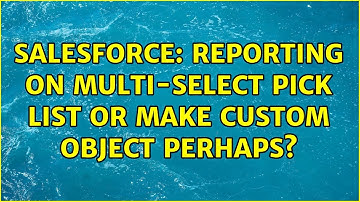 Salesforce: Reporting on multi-select pick list or make custom object perhaps?