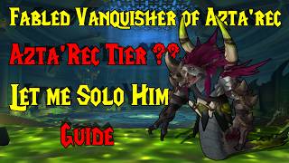 Let me Solo Him: Azta'rec Tier Guide - Fabled Vanquisher of Azta'rec - Wow Midnight 12.1!