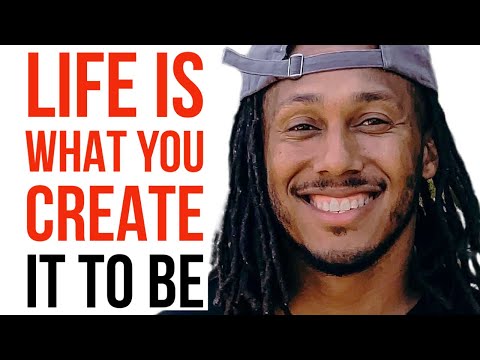 LIFE IS WHAT YOU CREATE IT TO BE | TRENT SHELTON | MOTIVATION