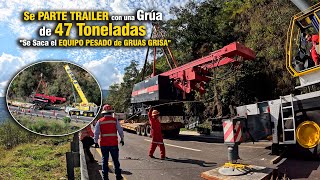 Se Parte TRAILER con una Grúa de 47 Toneladas 'Se Saca el EQUIPO PESADO de GRUAS GRISA' by Gruas Grisa MX 292,750 views 4 months ago 43 minutes