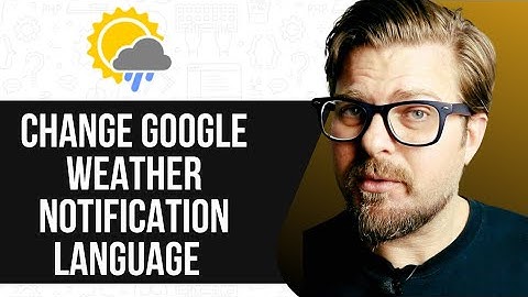 How To Change Google Weather Notification Language -2025
