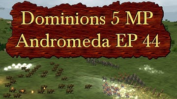 Dominions 5 - Andromeda Multiplayer - Episode 44