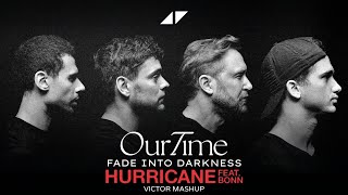 Afrojack Martin Garrix Avicii Our Time Vs Hurricane Vs Fade Into Darkness victor Mashup