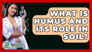 What Is Humus And Its Role In Soil? - Biology For Everyone