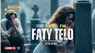 Tantara Malagasy - FATY TELO (Tantaran'i KOLO FM) 👍❤ ABONNEO NY PEJY TSIKA💕