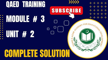 Module 3 Unit 2 | Complete Solution | QAED Training