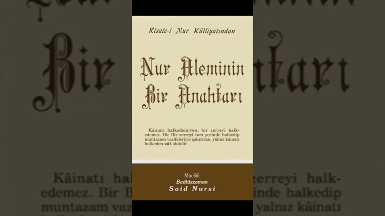 Risale -i Nur Külliyatından Nur Aleminin Bir Anahtarı Bediüzzaman Said Nursi