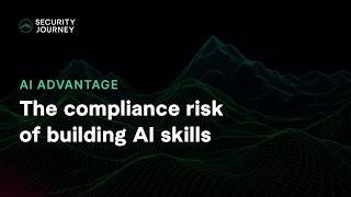 The compliance risk of building AI skills | AI Advantage