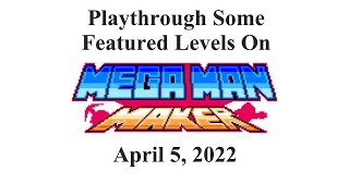 Mega Man Maker v1.7.5: Playthrough Some Featured Levels On April 5, 2022