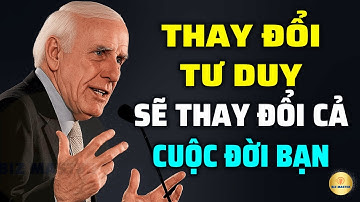 Tư Duy Bậc Thầy: Thay Đổi Tư Duy Này Sẽ Thay Đổi Cuộc Đời Bạn Ngay Lập Tức | Động Lực Từ Jim Rohn