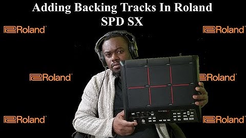 Roland SPD SX  Adding Samples And Backing Tracks