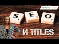 Google рассказал, какими должны быть titles. SEO под Google.