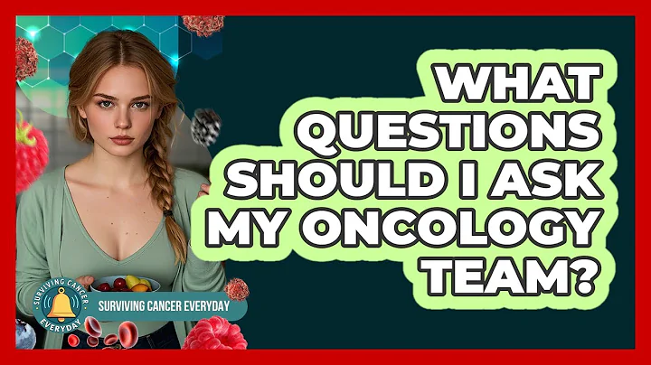 What Questions Should I Ask My Oncology Team?