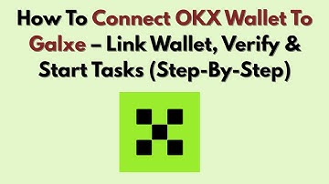 How To Connect OKX Wallet To Galxe – Link Wallet, Verify & Start Tasks (Step-By-Step)