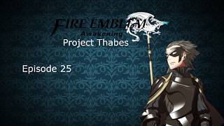 Fire Emblem Awakening (Project Thabes) - Episode 25 - [Valley of Dragons]
