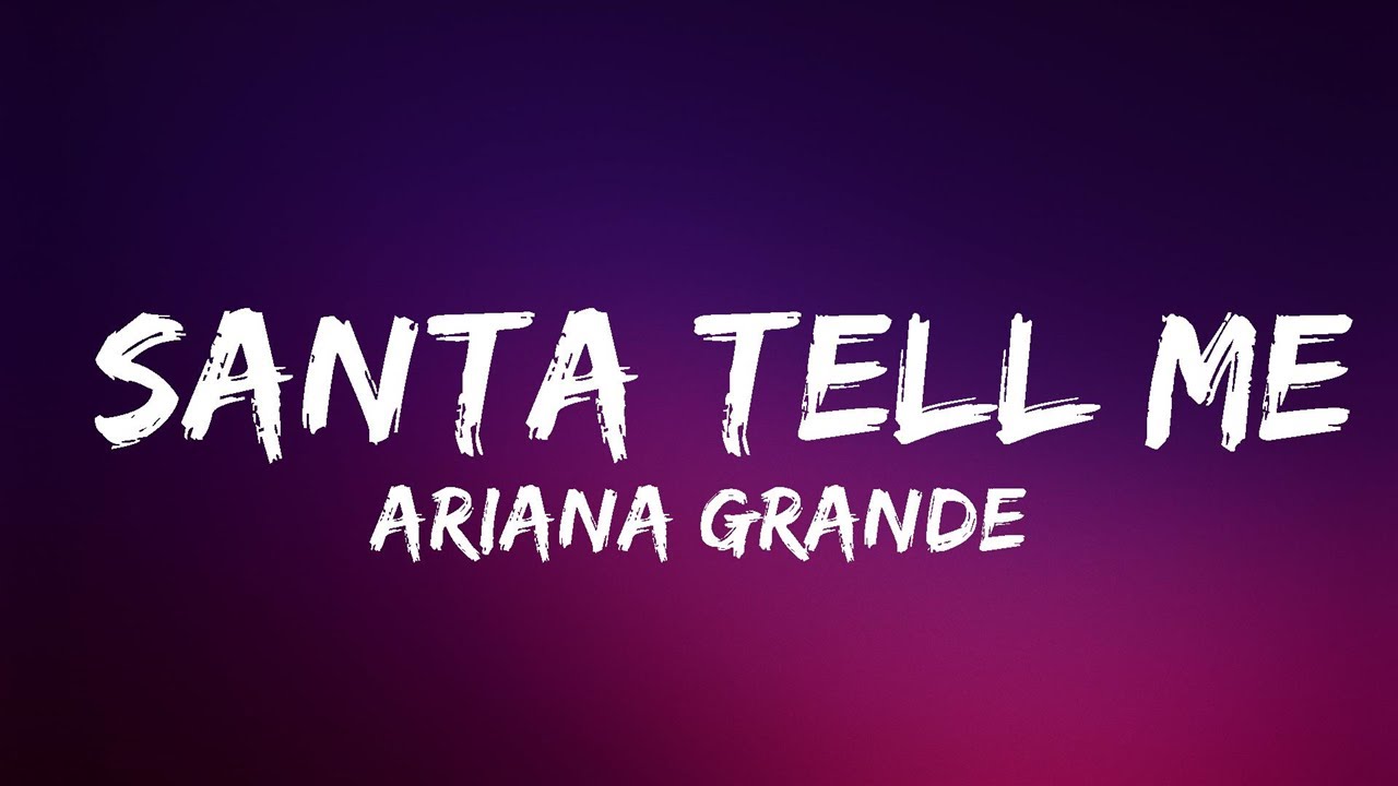 Ariana Grande Santa Tell Me Tekst Ariana Grande - Santa Tell Me (Lyrics) | Lyrics Video (Official) - YouTube