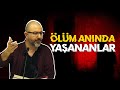 Ölüm Nedir? Ölüm Anında Yaşananlar - Panik Atak ve Ölüm Korkusu  - Uğur Akkafa