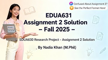 EDUA630 assignment 2 solution fall 2025 │Edua631 Assignment 2 Solution Fall2025By Nadia Khan(M.Phil)